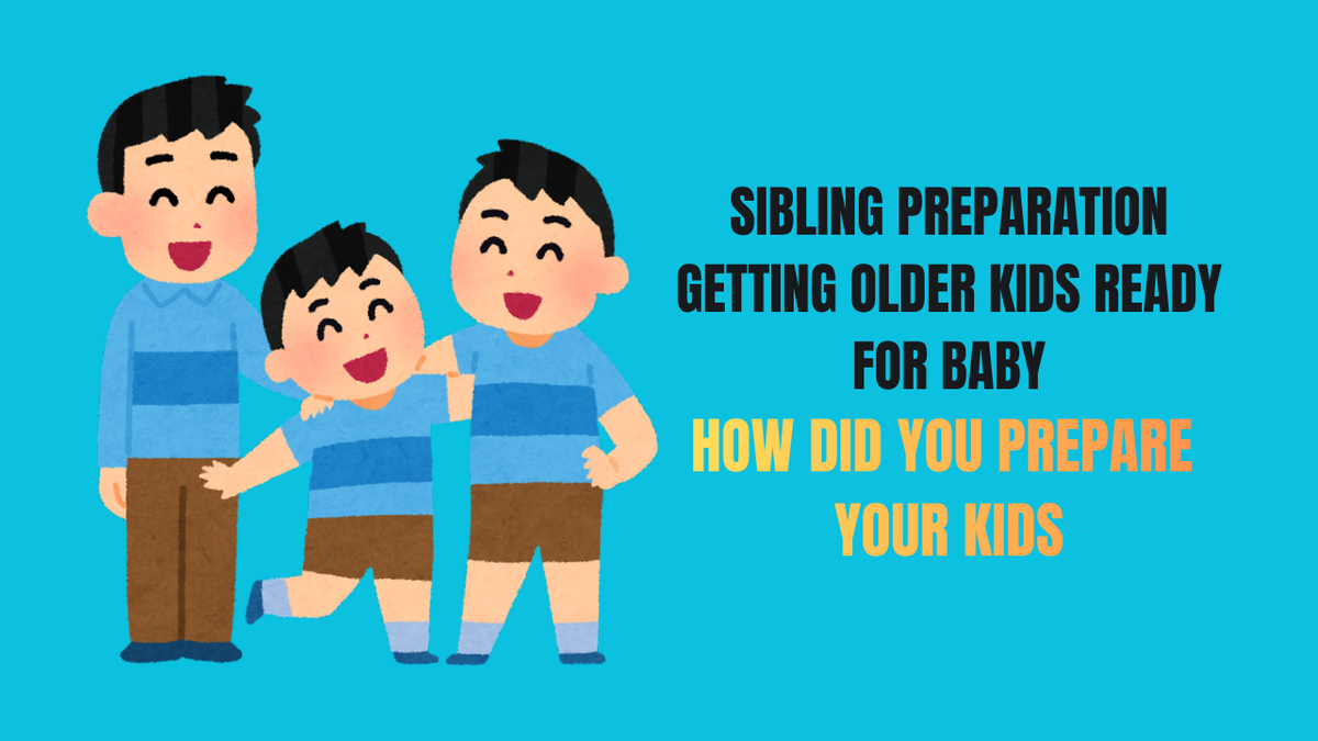 Sibling Preparation Guide Getting Older Kids Ready for a New Baby