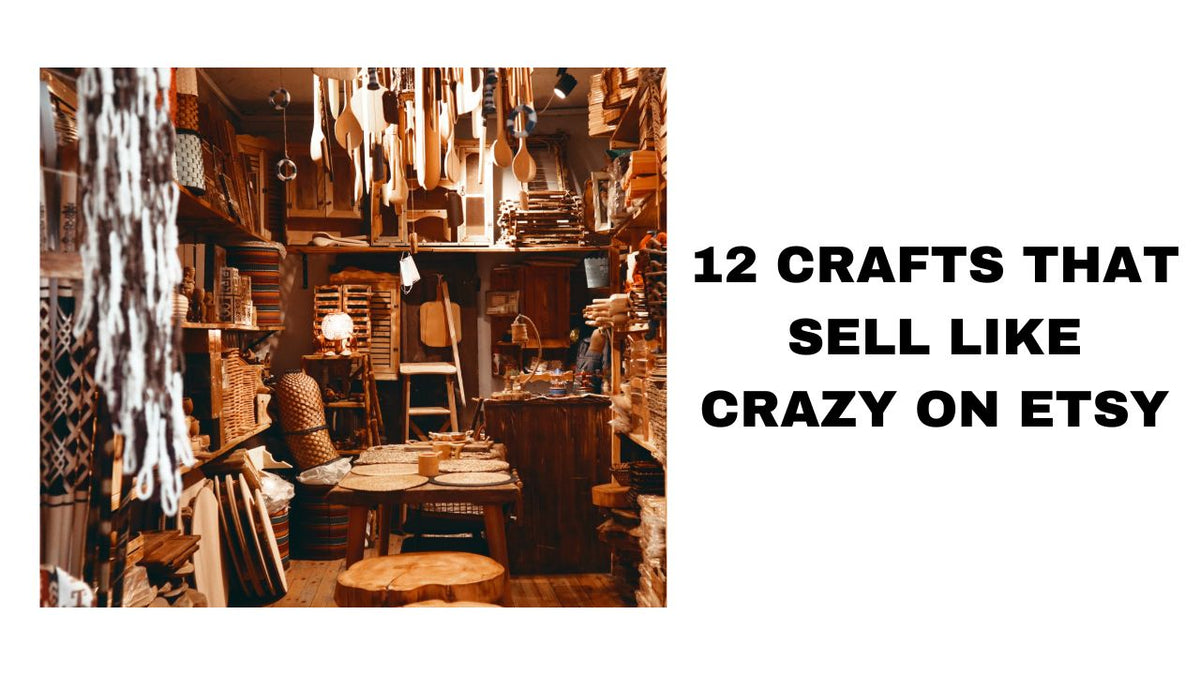 12 Craft That Sell Like a Crazy on Etsy
