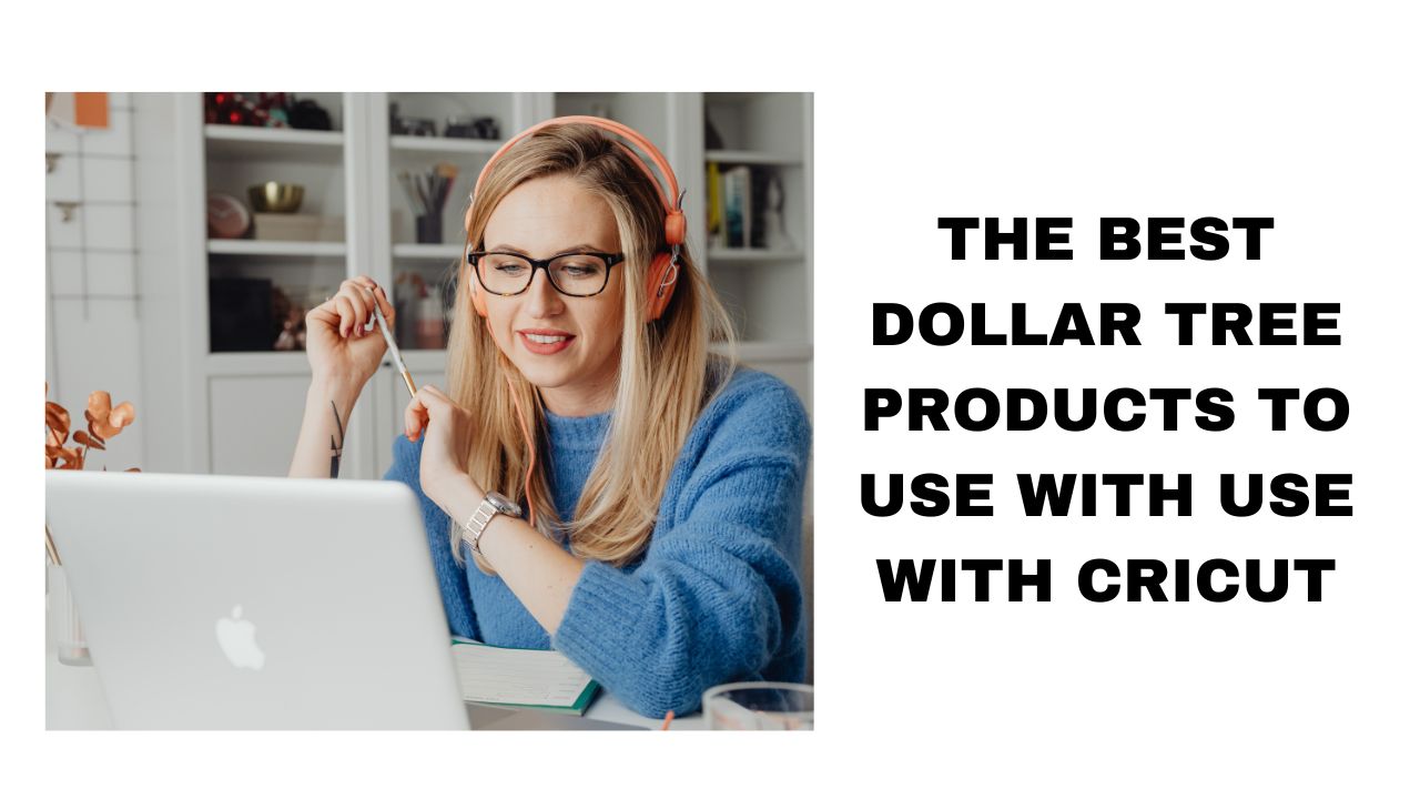 The Best Dollar Tree Products to Use with Cricut
