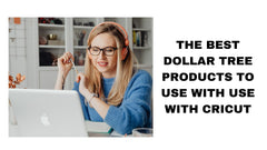 The Best Dollar Tree Products to Use with Cricut