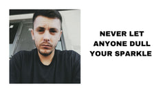 Never Let Anyone Dull Your Spark