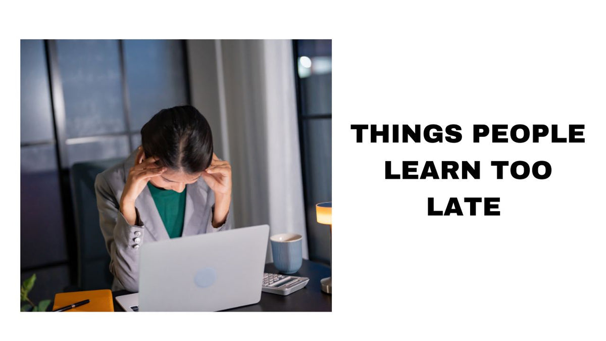 Things People Learn Too Late