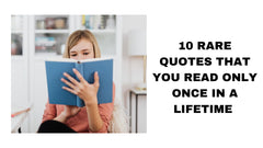 10 Rare Quotes That You Read Only Once in a Lifetime