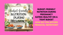 Budget-Friendly Nutrition During Pregnancy