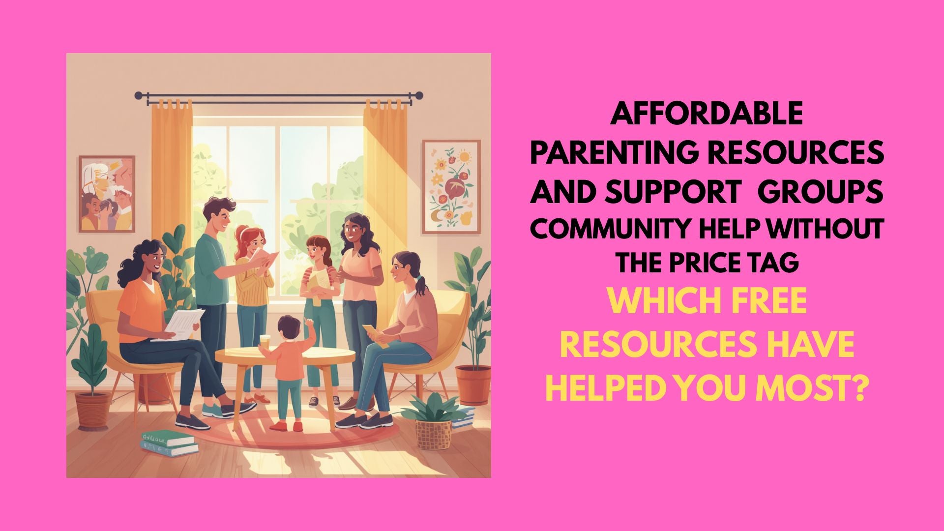 Free Parenting Resources & Support Groups - Community Help Without The Price Tag