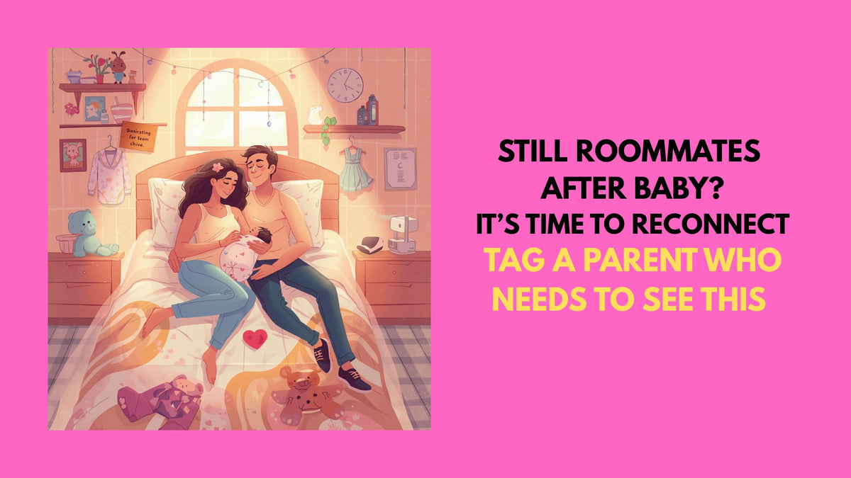 Still Roommates After Baby? It's Time to Reconnect