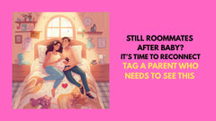 Still Roommates After Baby? It's Time to Reconnect