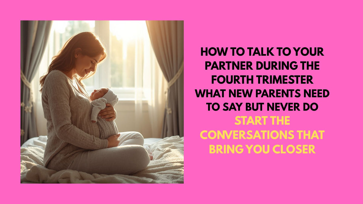 How to Talk to Your Partner During the Fourth Trimester
