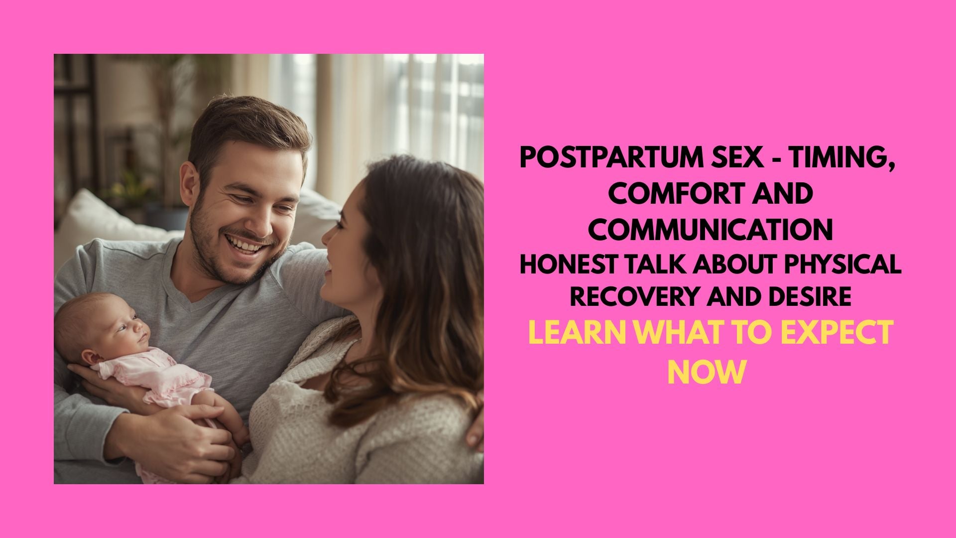Postpartum Sex - Timing, Comfort and Communication