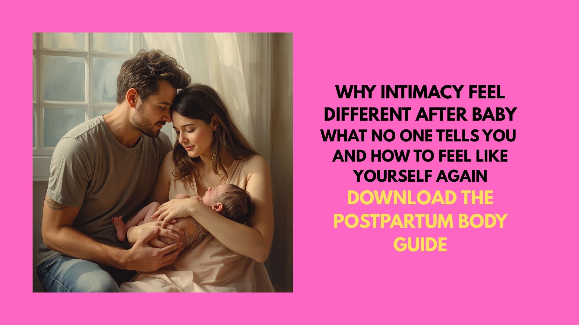 Why Intimacy Feels Different After Baby