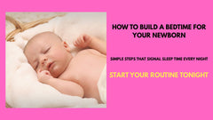 How To Build A Bedtime Routine For Your Newborn