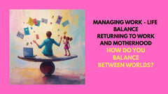 Balancing Motherhood and Career: The Working Mom's Guide